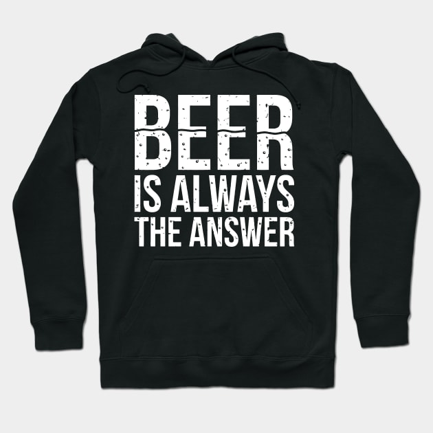 Beer Is Always The Answer Hoodie by Sigelgam31